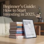 Beginners Guide on how to start investing in 2025